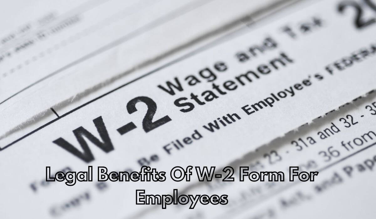 Legal Benefits Of W-2 Form For Employees